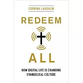 Redeem All: How Digital Life Is Changing Evangelical Culture