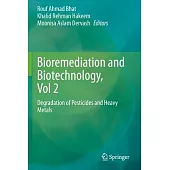 Bioremediation and Biotechnology, Vol 2: Degradation of Pesticides and Heavy Metals