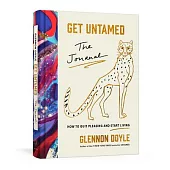 Get Untamed: The Journal (How to Quit Pleasing and Start Living)