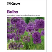 Grow Bulbs: Essential Know-How and Expert Advice for Gardening Success