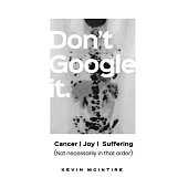 Don’’t Google It: Cancer Joy Suffering; Not Necessarily in that order