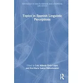 Topics in Spanish Linguistic Perceptions