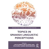 Topics in Spanish Linguistic Perceptions