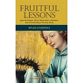 Fruitful Lessons upon the Passion, Burial, Resurrection, Ascension, and of the Sending of the Holy Ghost