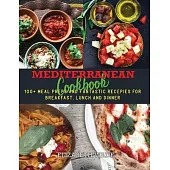 Mediterranean Cookbook: 100+ Meal Preps and Fantastic Recipes for Breakfast, Lunch and Dinner