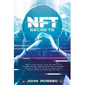 Nft Secrets: How People Are Making Massive 100x Gains From Non Fungible Tokens and Crypto Art - Discover My Top Picks for 2021 and