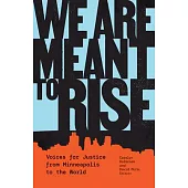 We Are Meant to Rise: Voices for Justice from Minneapolis to the World