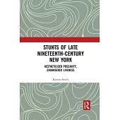 Stunts of Late Nineteenth-Century New York: Aestheticised Precarity, Endangered Liveness