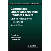 Generalized Linear Models with Random Effects: Unified Analysis Via H-Likelihood, Second Edition