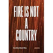 Fire Is Not a Country: Poems