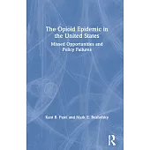 The Opioid Epidemic in the United States: Missed Opportunities and Policy Failures