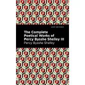 The Complete Poetical Works of Percy Bysshe Shelley Volume III