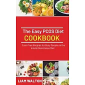 The Easy PCOS Diet Cookbook: Fuss-Free Recipes for Busy People on the Insulin Resistance Diet