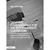 Drafting Fundamentals for the Entertainment Classroom: A Process-Based Introduction Integrating Hand Drafting, Vectorworks, and Sketchup