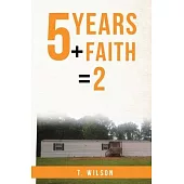 5 Years + Faith = 2