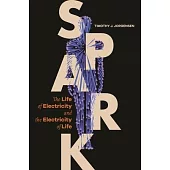 Spark: The Life of Electricity and the Electricity of Life