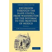 Excursion Through the Slave States, from Washington on the Potomac to the Frontier of Mexico: With Sketches of Popular Manners and Geological Notices