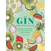 The Gin Drinker’’s Year: Drinking and Other Things to Do with Gin; Day by Day, Season by Season