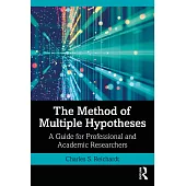 The Method of Multiple Hypotheses: A Guide for Professional and Academic Researchers