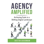 Agency Amplified: Achieving Scale in a Shifting Digital Landscape