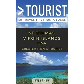 Greater Than a Tourist- St Thomas United States Virgin Islands USA: 50 Travel Tips from a Local