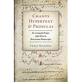 Chants, Hypertext, and Prosulas: Re-Texting the Proper of the Mass in Beneventan Manuscripts