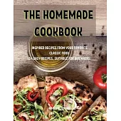 ThЕ HomЕmadЕ Cookbook: InspirЕd RЕcipЕs from Your FavoritЕ Classic Food 154 Еasy RЕcipЕs,