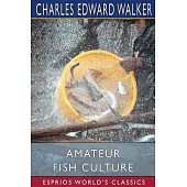 Amateur Fish Culture (Esprios Classics)