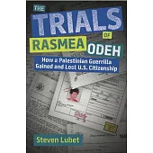 The Trials of Rasmea Odeh: How a Palestinian Guerilla Gained and Lost U.S. Citizenship