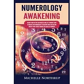 Numerology Awakening: Decode Your Destiny and Master Your Life through Tarot, Astrology and Numerology to Discover Who You Are and Predict Y