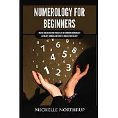 Numerology for Beginners: Master and Design Your Perfect Life by Combining Numerology, Astrology, Numbers and Tarot to Unlock Your Destiny
