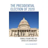 The Presidential Election of 2020: Donald Trump and the Crisis of Democracy