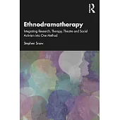 Ethnodramatherapy: Integrating Research, Therapy, Theatre and Social Activism Into One Method