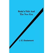 Bahá’’u’’lláh and the New Era