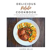 Delicious Potato Cookbook: 350 quick and wholesome homemade recipes to celebrate the beauty of potato