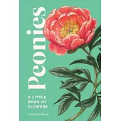 Peonies: A Little Book of Flowers