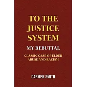 To the Justice System: My Rebuttal