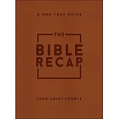 The Bible Recap: A One-Year Guide to Reading and Understanding the Entire Bible