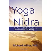 Yoga Nidra: The Irest Meditative Practice for Deep Relaxation and Healing