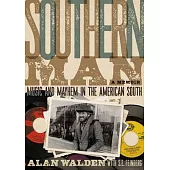 Southern Man: Music & Mayhem in the American South: A Memoir