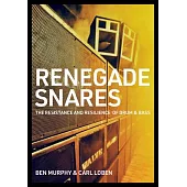 Renegade Snares: The Resistance and Resilience of Drum & Bass