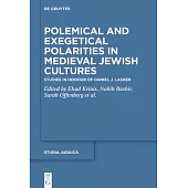 Exegetical Polarities in Medieval Jewish Cultures: Studies in Honour of Daniel J. Lasker