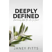 Deeply Defined: Understanding Who You Are in Christ