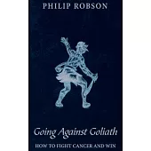 Going Against Goliath: How to Fight Cancer and Win!