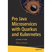 Pro Java Microservices with Quarkus and Kubernetes: A Hands-On Guide