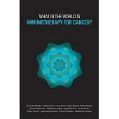 What in the World is Immunotherapy for Cancer?