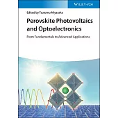 Perovskite Photovoltaics and Optoelectronics: From Fundamentals to Advanced Applications