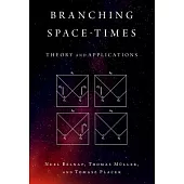 Branching Space-Times: Theory and Applications