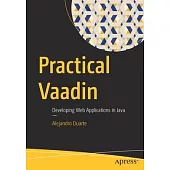 Practical Vaadin: Developing Web Applications in Java