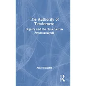 The Authority of Tenderness: Dignity and the True Self in Psychoanalysis